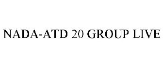 NADA-ATD 20 GROUP LIVE
