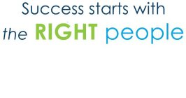 SUCCESS STARTS WITH THE RIGHT PEOPLE