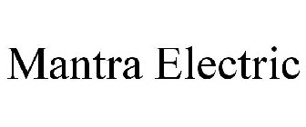 MANTRA ELECTRIC