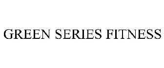 GREEN SERIES FITNESS
