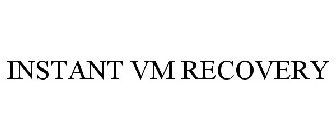 INSTANT VM RECOVERY