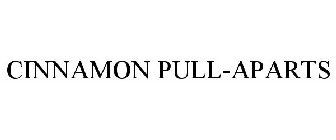 CINNAMON PULL-APARTS