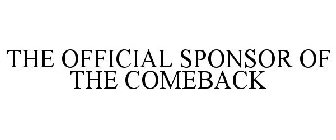 THE OFFICIAL SPONSOR OF THE COMEBACK