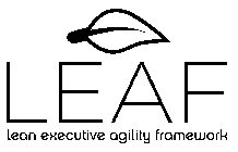 LEAN EXECUTIVE AGILITY FRAMEWORK LEAF