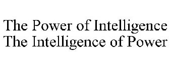 THE POWER OF INTELLIGENCE THE INTELLIGENCE OF POWER