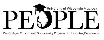 UNIVERSITY OF WISCONSIN-MADISON PEOPLE PRE-COLLEGE ENRICHMENT OPPORTUNITY PROGRAM FOR LEANING EXCELLENCE