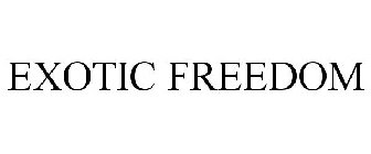 EXOTIC FREEDOM