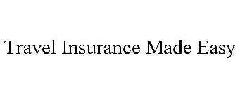 TRAVEL INSURANCE MADE EASY