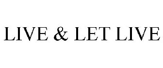 LIVE & LET LIVE