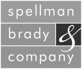 SPELLMAN BRADY & COMPANY
