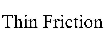 THIN FRICTION