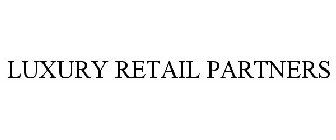 LUXURY RETAIL PARTNERS