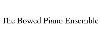 THE BOWED PIANO ENSEMBLE