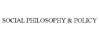 SOCIAL PHILOSOPHY & POLICY