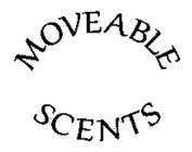 MOVEABLE SCENTS