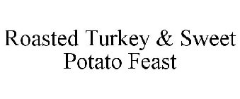 ROASTED TURKEY & SWEET POTATO FEAST