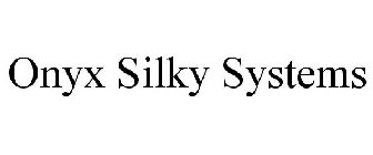 ONYX SILKY SYSTEMS