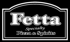 FETTA SPECIALTY PIZZA & SPIRITS