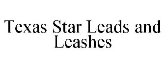 TEXAS STAR LEADS AND LEASHES