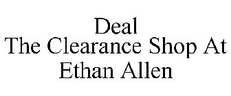 DEAL THE CLEARANCE SHOP AT ETHAN ALLEN