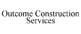 OUTCOME CONSTRUCTION SERVICES