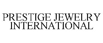 PRESTIGE JEWELRY INTERNATIONAL