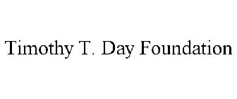 TIMOTHY T. DAY FOUNDATION