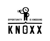 KNOXX OPPORTUNITY IS KNOCKING