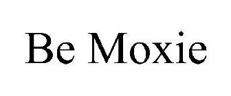 BE MOXIE