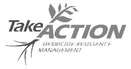 TAKE ACTION HERBICIDE-RESISTANCE MANAGEMENT