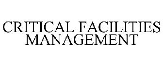 CRITICAL FACILITIES MANAGEMENT