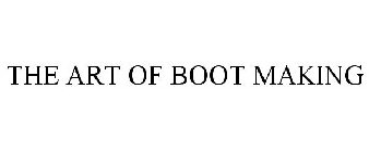 THE ART OF BOOT MAKING