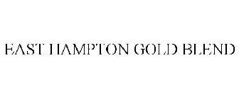 EAST HAMPTON GOLD BLEND