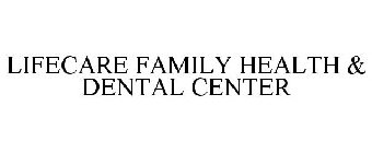 LIFECARE FAMILY HEALTH & DENTAL CENTER