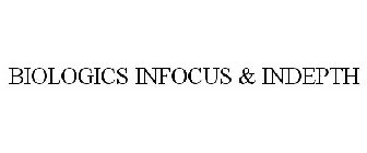 BIOLOGICS INFOCUS & INDEPTH