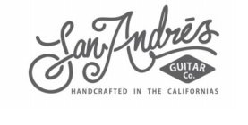 SAN ANDRES GUITAR CO. HANDCRAFTED IN THE CALIFORNIAS