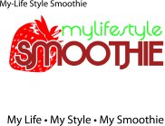 MY-LIFESTYLE SMOOTHIE MY LIFE STYLE SMOOTHIE MY LIFE · MY STYLE· MY SMOOTHIE