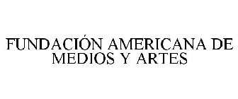 FUNDACIÓN AMERICANA DE MEDIOS Y ARTES