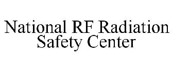 NATIONAL RF RADIATION SAFETY CENTER