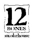 12 BONES SMOKEHOUSE