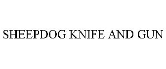 SHEEPDOG KNIFE AND GUN