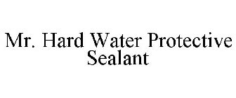 MR. HARD WATER PROTECTIVE SEALANT