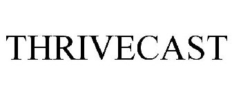 THRIVECAST