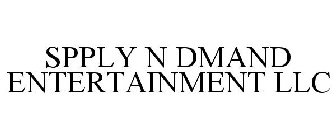 SPPLY N DMAND ENTERTAINMENT LLC