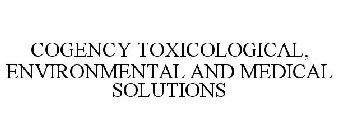 COGENCY TOXICOLOGICAL, ENVIRONMENTAL AND MEDICAL SOLUTIONS