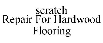 SCRATCH REPAIR FOR HARDWOOD FLOORING