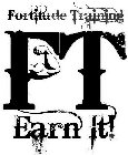 FORTITUDE TRAINING FT EARN IT!