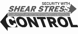 SECURITY WITH SHEAR STRESS CONTROL