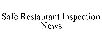 SAFE RESTAURANT INSPECTION NEWS