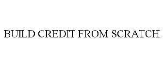 BUILD CREDIT FROM SCRATCH